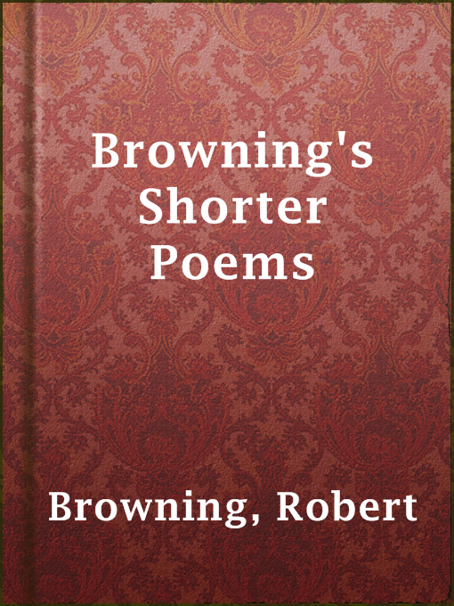 Title details for Browning's Shorter Poems by Robert Browning - Wait list
